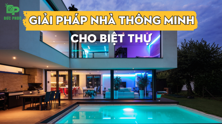 Giải pháp nhà thông minh cho biệt thự