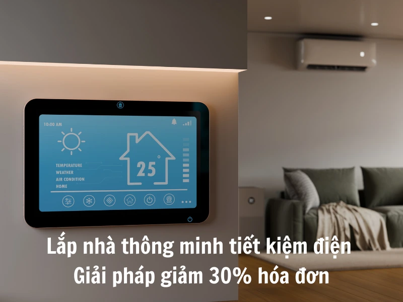 Giải pháp lắp nhà thông minh tiết kiệm điện toàn diện